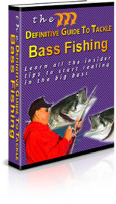 Product picture The Definitive GuideTo Tackle Bass Fishing-Bass fishing tips