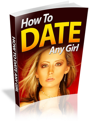 Product picture How to Date Any Girl - How to Chat up Girls